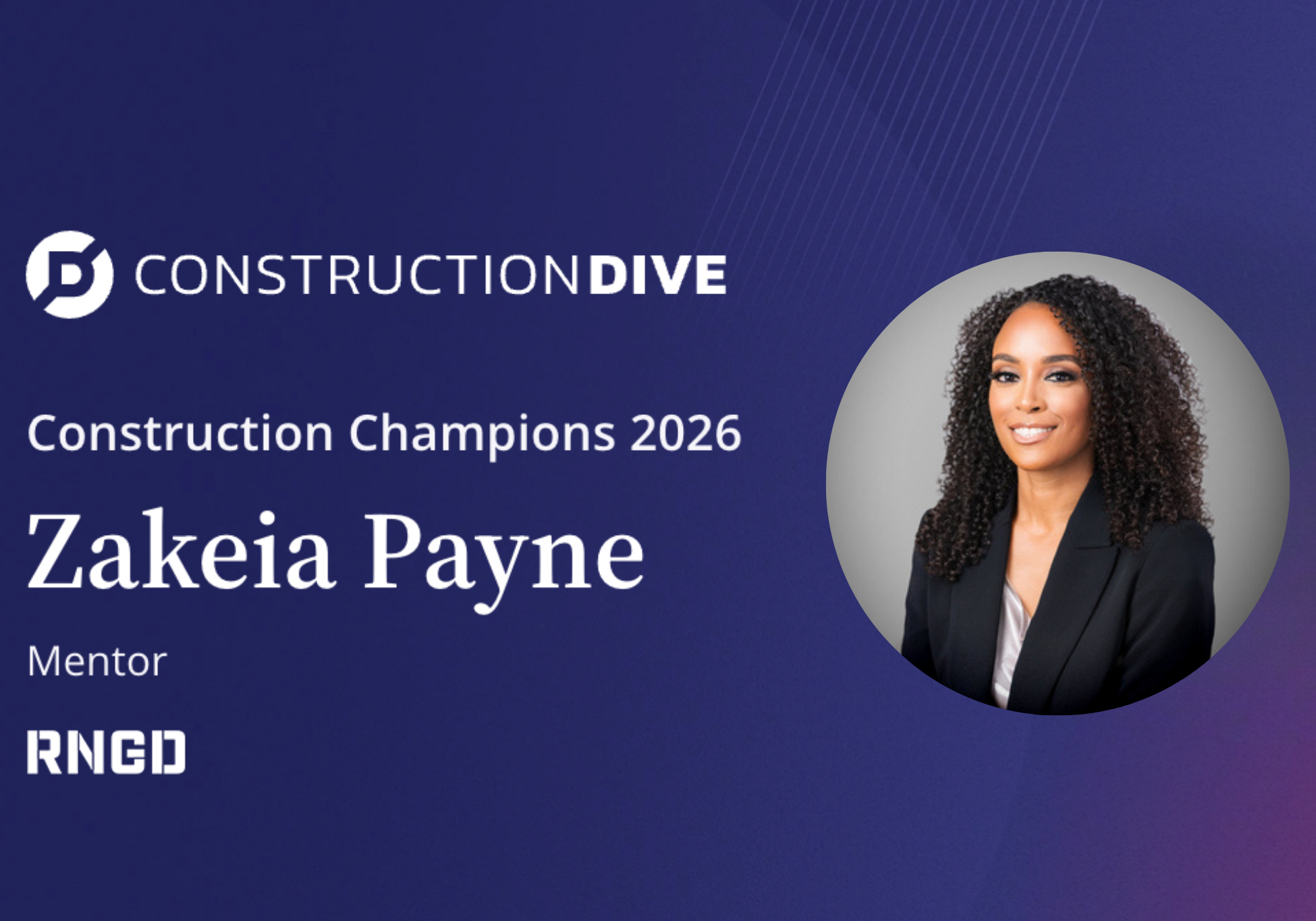 Graphic announcing Zakeia Payne of RNGD as a 2026 Construction Champions Mentor, featuring her professional headshot alongside Construction Dive branding on a blue and purple gradient background.